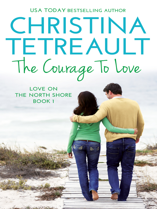 Title details for The Courage to Love by Christina Tetreault - Available